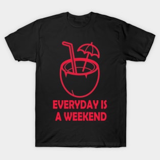 everyday is a weekend coconut juice T-Shirt